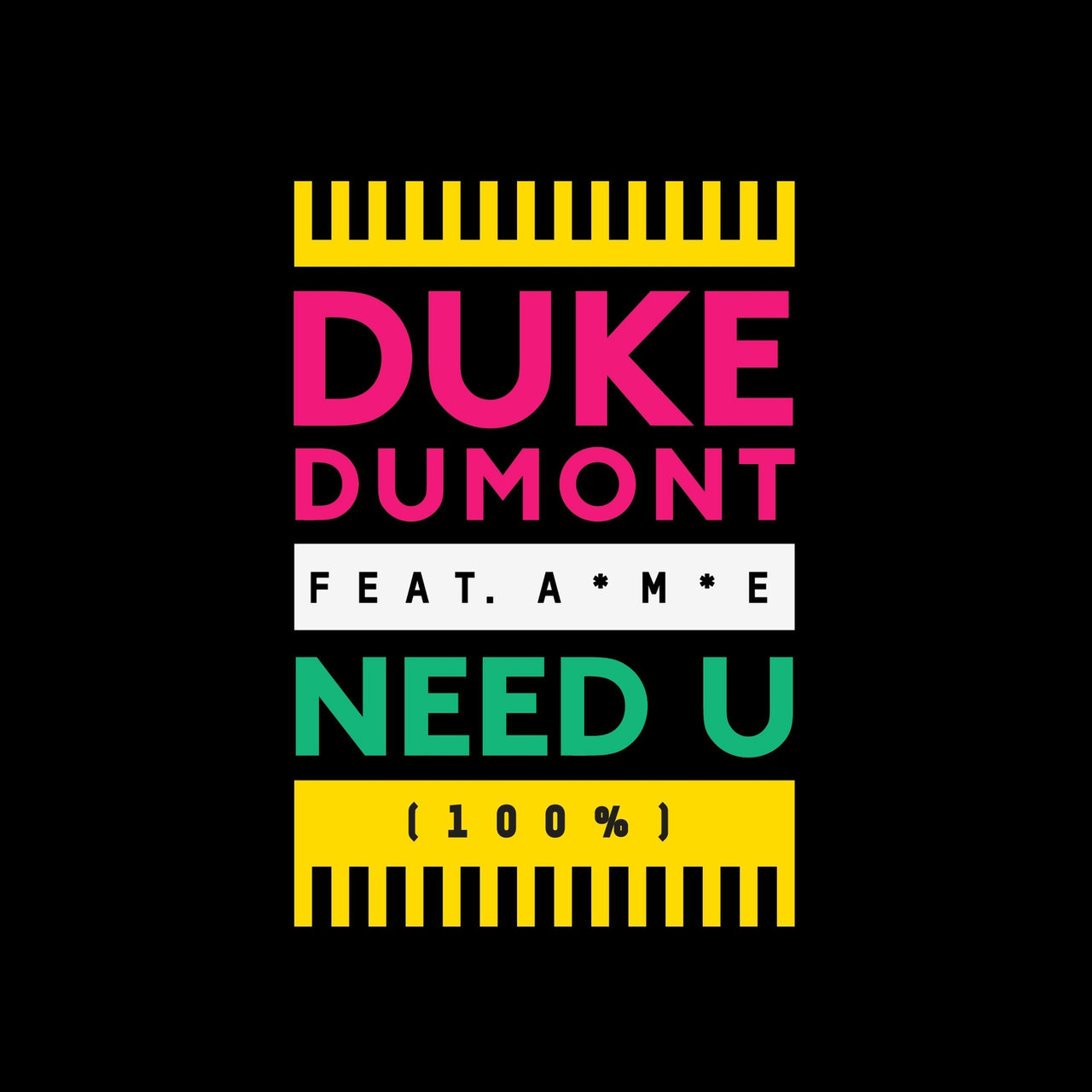 Duke Dumont ft. featuring A*M*E Need U (100%) cover artwork