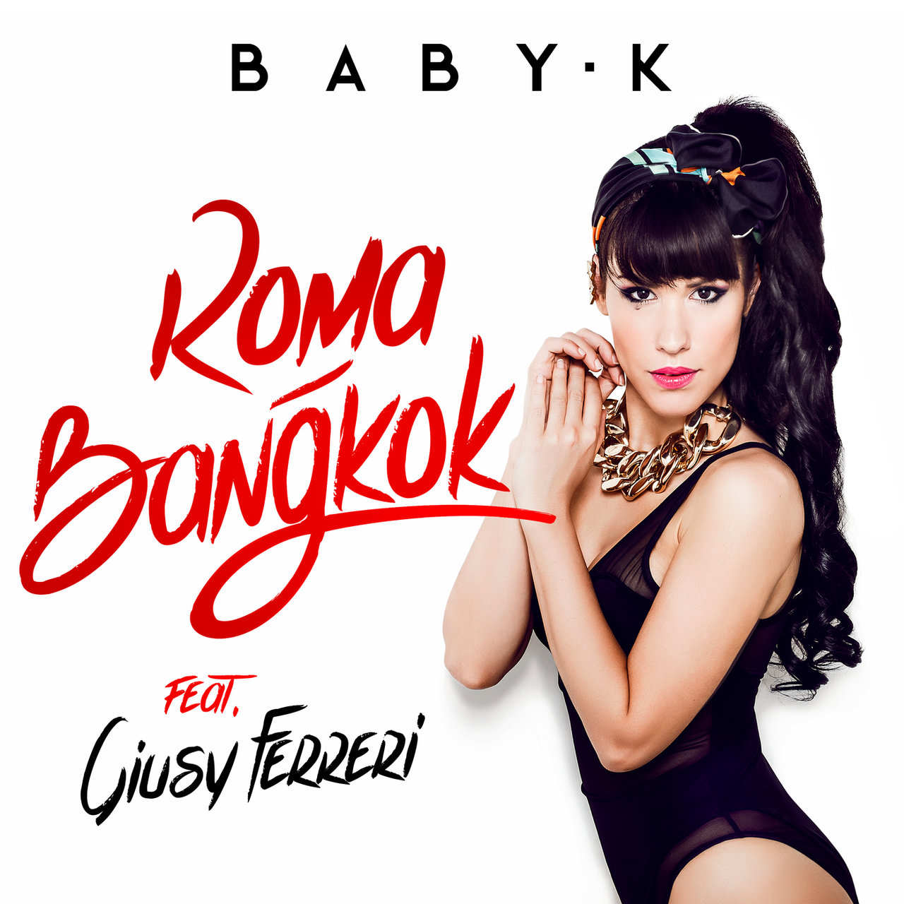 Baby K featuring Giusy Ferreri — Roma - Bangkok cover artwork