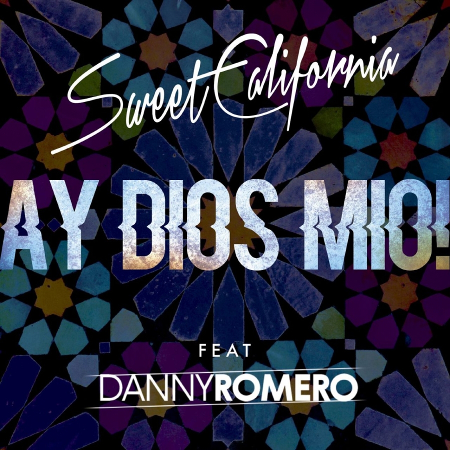 Sweet California featuring Danny Romero — Ay Dios mío! cover artwork