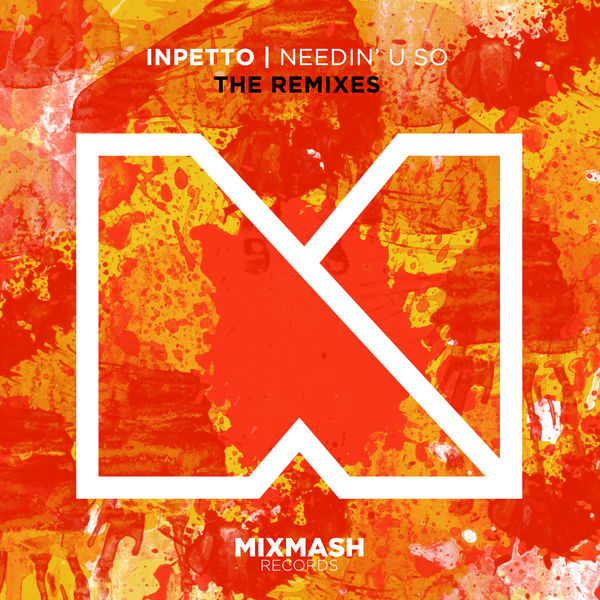 Inpetto Needin&#039; U So - The Remixes cover artwork
