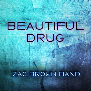 Zac Brown Band Beautiful Drug cover artwork