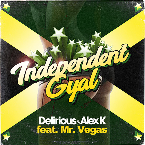 Delirious & Alex K featuring Mr. Vegas — Independent Gyal cover artwork