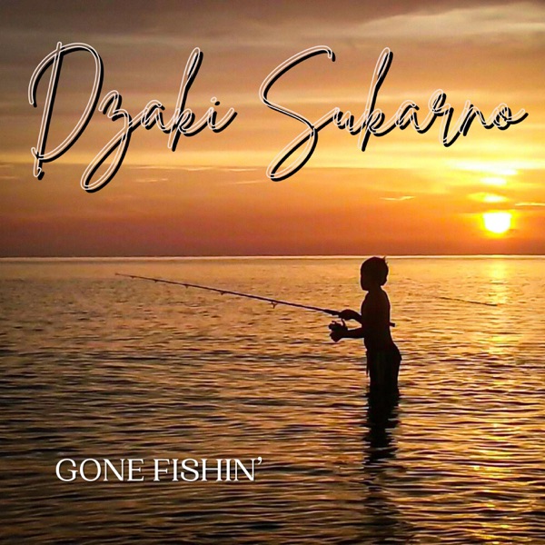 Dzaki Sukarno — Gone Fishin&#039; cover artwork