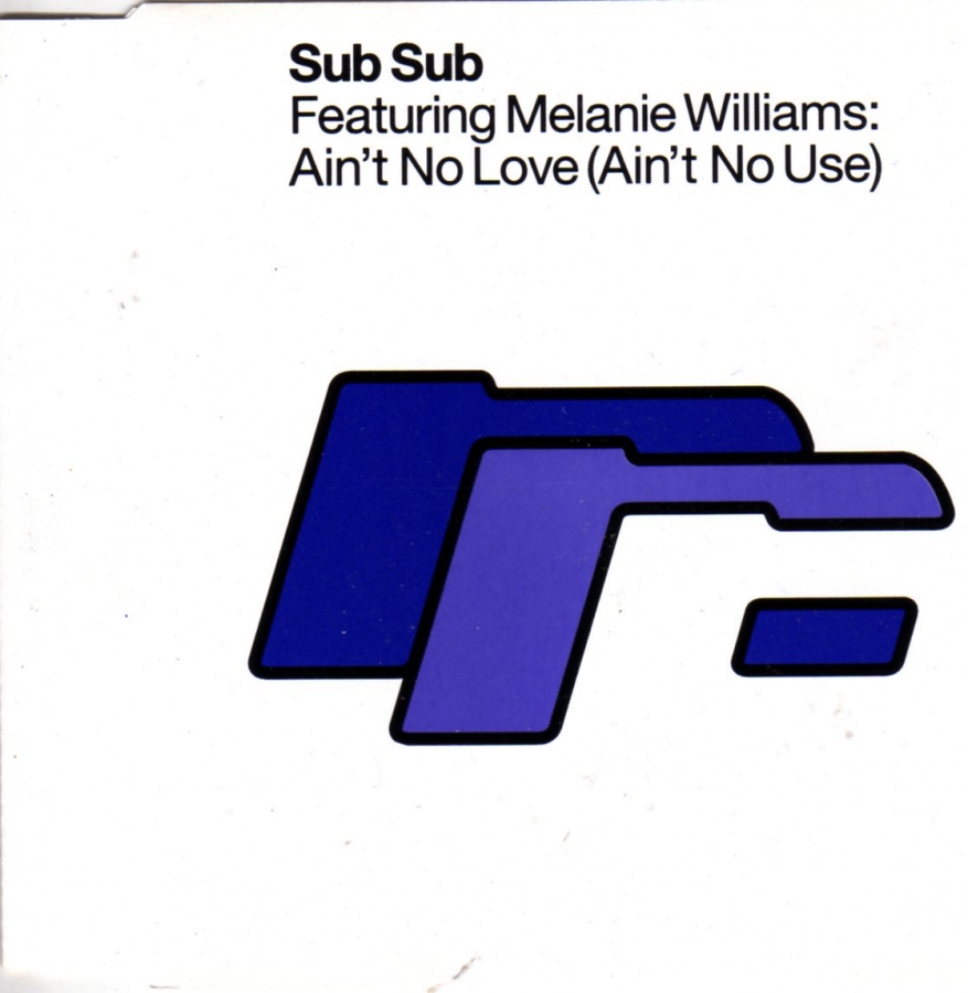 Sub Sub featuring Melanie Williams — Ain&#039;t No Love (Ain&#039;t No Use) cover artwork
