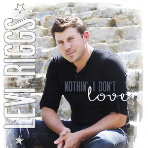 Levi Riggs — Nothin&#039; I Don&#039;t Love cover artwork