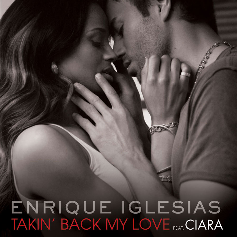 Enrique Iglesias featuring Ciara — Takin&#039; Back My Love cover artwork
