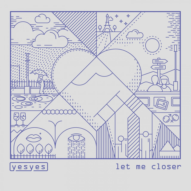 yesyes — Let Me Closer cover artwork
