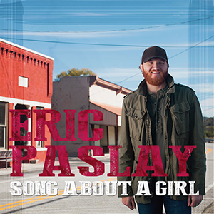 Eric Paslay — Song About A Girl cover artwork