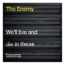 The Enemy — We&#039;ll Live and Die in These Towns cover artwork