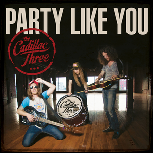 The Cadillac Three — Party Like You cover artwork