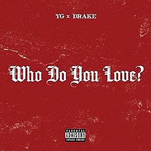 YG featuring Drake — Who Do You Love? cover artwork
