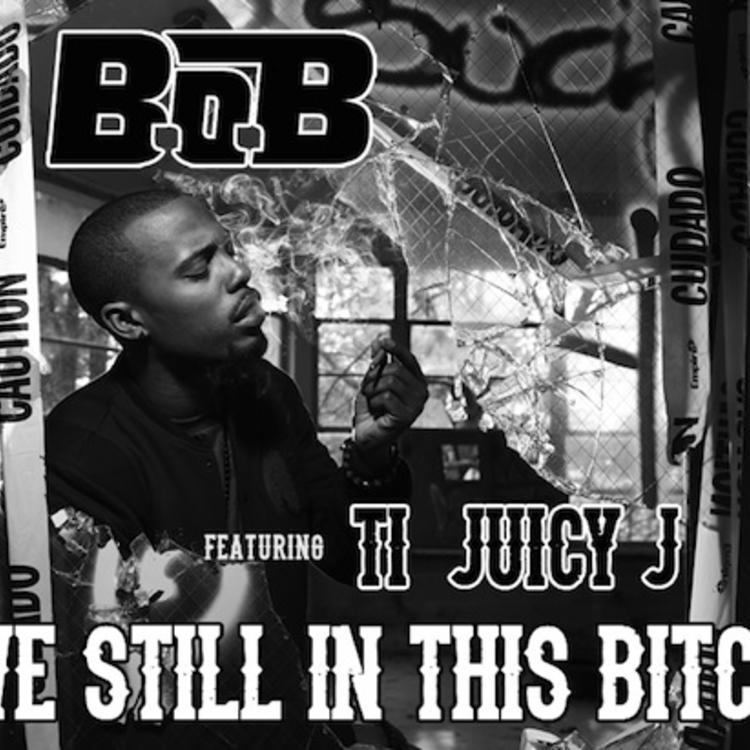 B.o.B ft. featuring T.I. & Juicy J We Still In This Bitch cover artwork