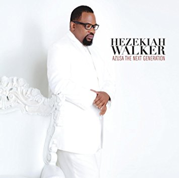 Hezekiah Walker — Azusa The Next Generation cover artwork