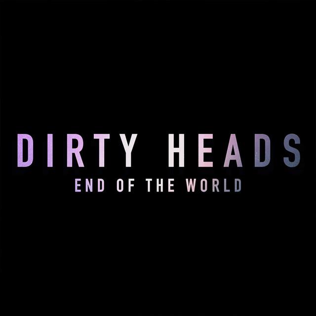 Dirty Heads End of the World cover artwork