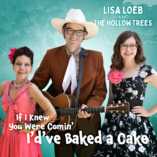 Lisa Loeb & The Hollow Trees — If I Knew You Were Comin&#039; I&#039;d&#039;ve Baked a Cake cover artwork