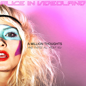 Alice in Videoland A Million Thoughts and They&#039;re All About You cover artwork