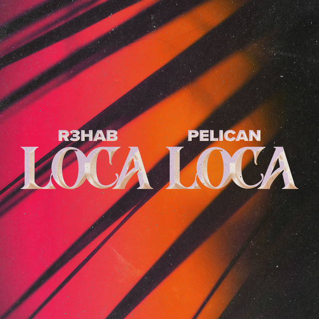 R3HAB & Pelican Loca Loca cover artwork