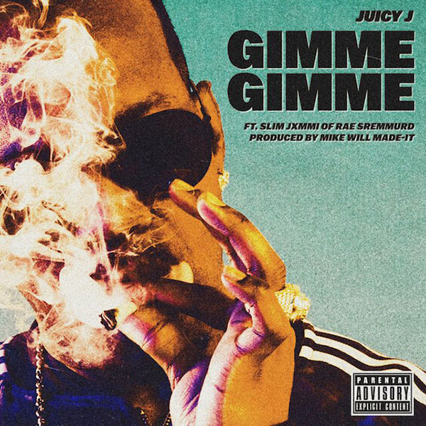 Juicy J ft. featuring Slim Jxmmi Gimme Gimme cover artwork