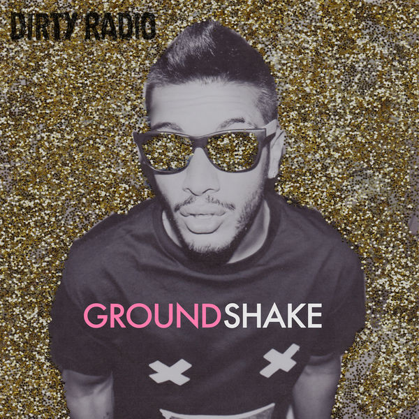 DiRTY RADiO — Ground Shake cover artwork