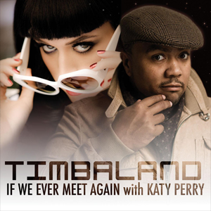 Timbaland featuring Katy Perry — If We Ever Meet Again cover artwork