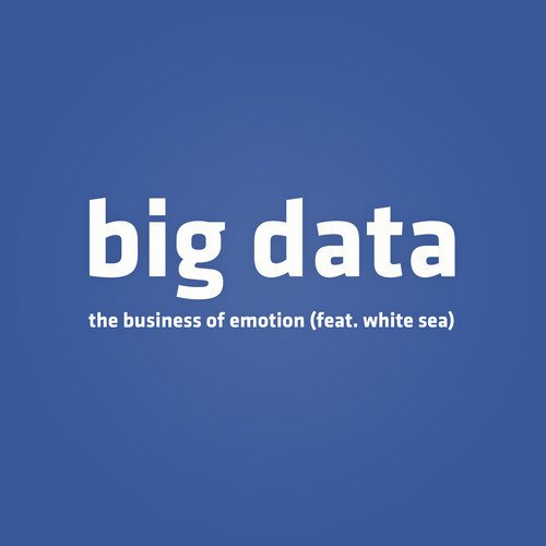 Big Data ft. featuring White Sea The Business Of Emotion cover artwork