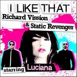 Richard Vission & Static Revenger ft. featuring Luciana I like That cover artwork