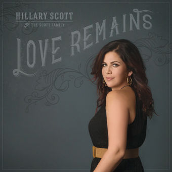 Hillary Scott &amp; The Scott Family Love Remains cover artwork