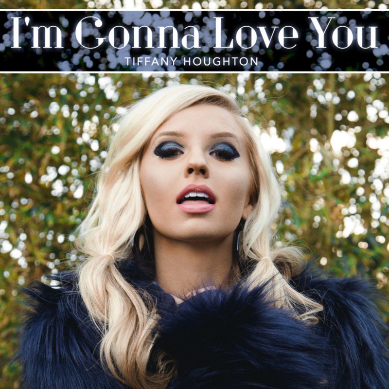 Tiffany Houghton — I&#039;m Gonna Love You cover artwork