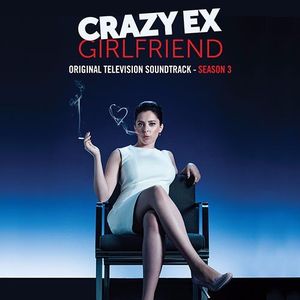Crazy Ex-Girlfriend Cast Crazy Ex-Girlfriend (Original Television Soundtrack): Season 3 cover artwork
