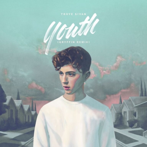 Troye Sivan YOUTH (Gryffin Remix) cover artwork