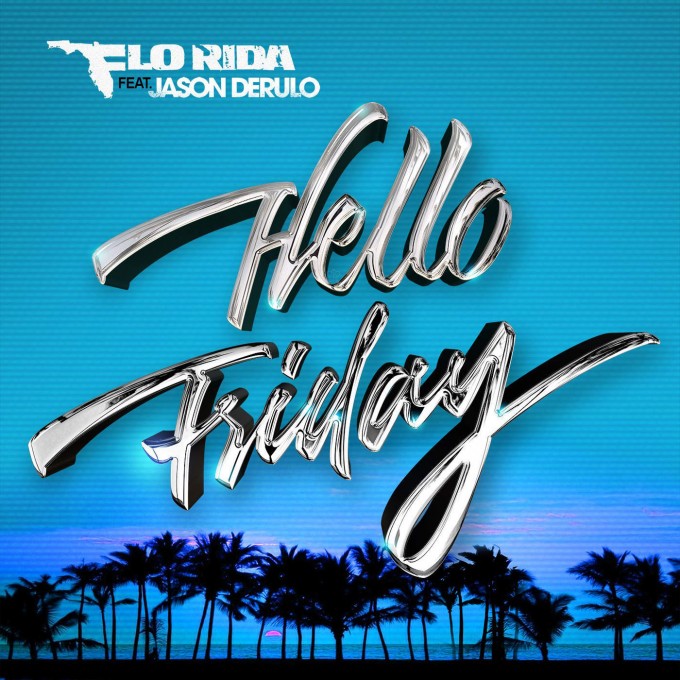 Flo Rida ft. featuring Jason Derulo Hello Friday cover artwork