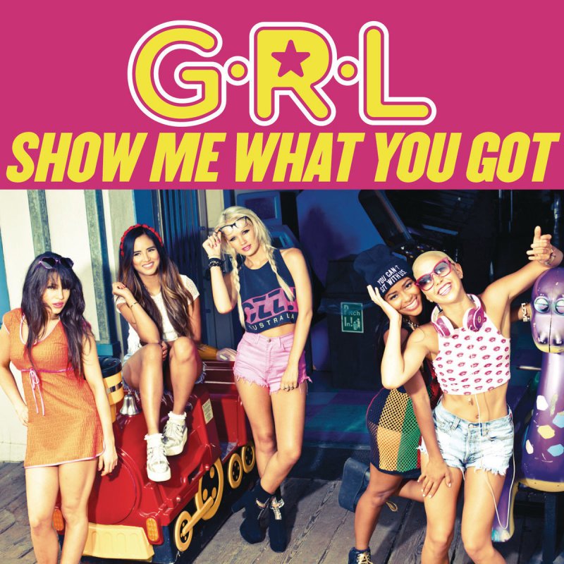 G.R.L. Show Me What You Got cover artwork