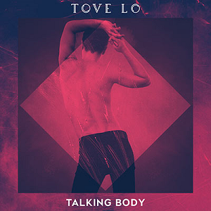 Tove Lo — Talking Body (Gryffin remix) cover artwork