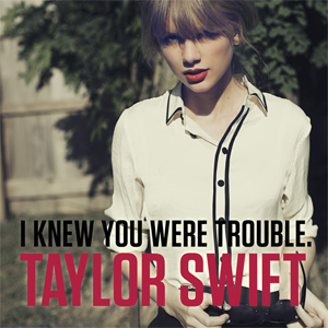 Taylor Swift I Knew You Were Trouble. cover artwork