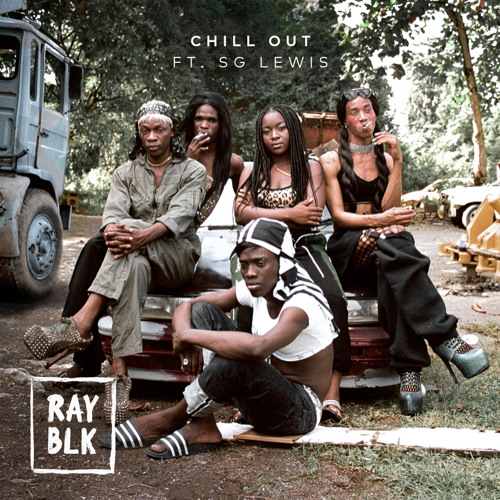 Ray BLK featuring SG Lewis — Chill Out cover artwork