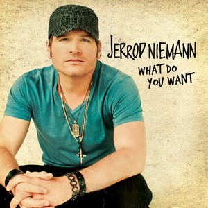 Jerrod Niemann What Do You Want cover artwork