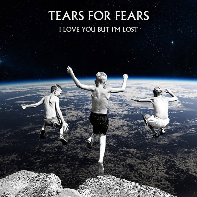 Tears for Fears I Love You But I&#039;m Lost cover artwork