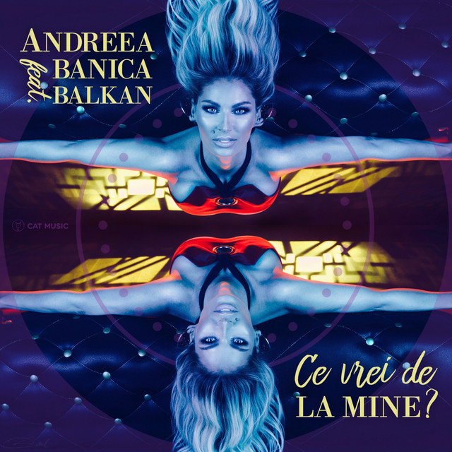 Andreea Bănică ft. featuring Balkan Ce Vrei De La Mine? cover artwork
