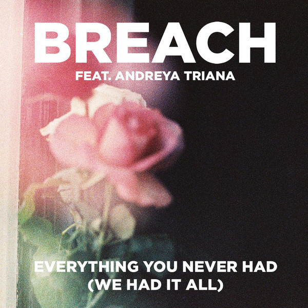 Breach ft. featuring Andreya Triana Everything You Never Had (We Had It All) cover artwork