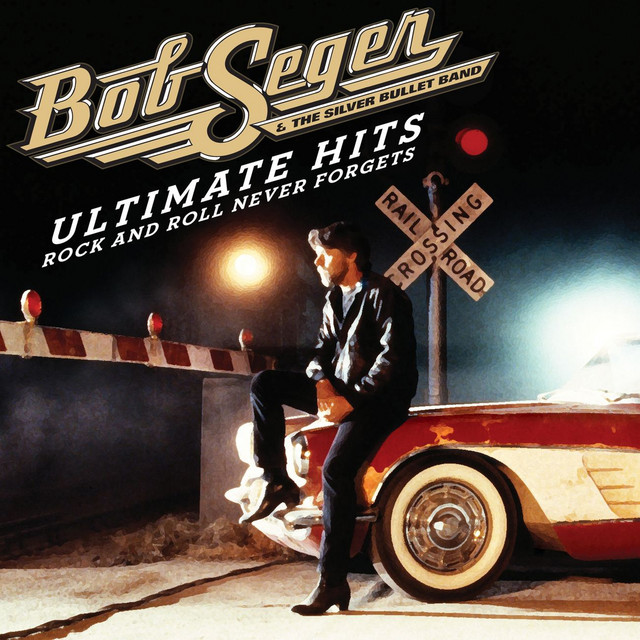 Bob Seger &amp; The Silver Bullet Band Ultimate Hits: Rock And Roll Never Forgets cover artwork