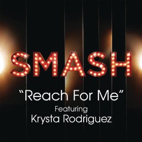 SMASH Cast featuring Krysta Rodriguez — Reach for Me cover artwork