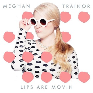 Meghan Trainor — Lips Are Movin cover artwork