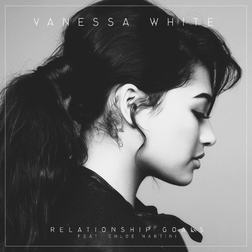 Vanessa White featuring Chloe Martini — Relationship Goals cover artwork