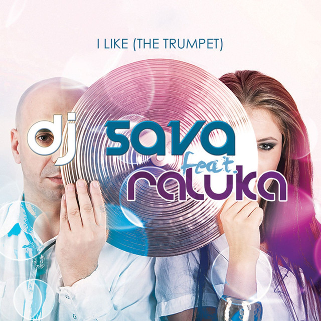 DJ Sava & Raluka — I Like (The Trumpet) cover artwork