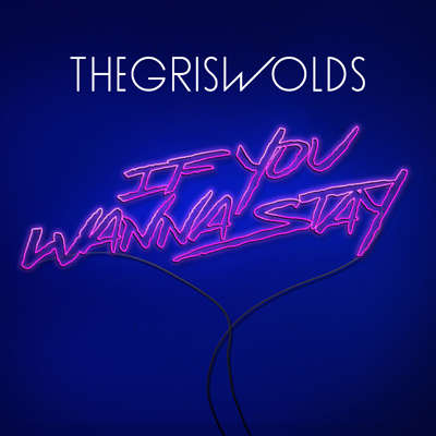 The Griswolds — If You Wanna Stay cover artwork