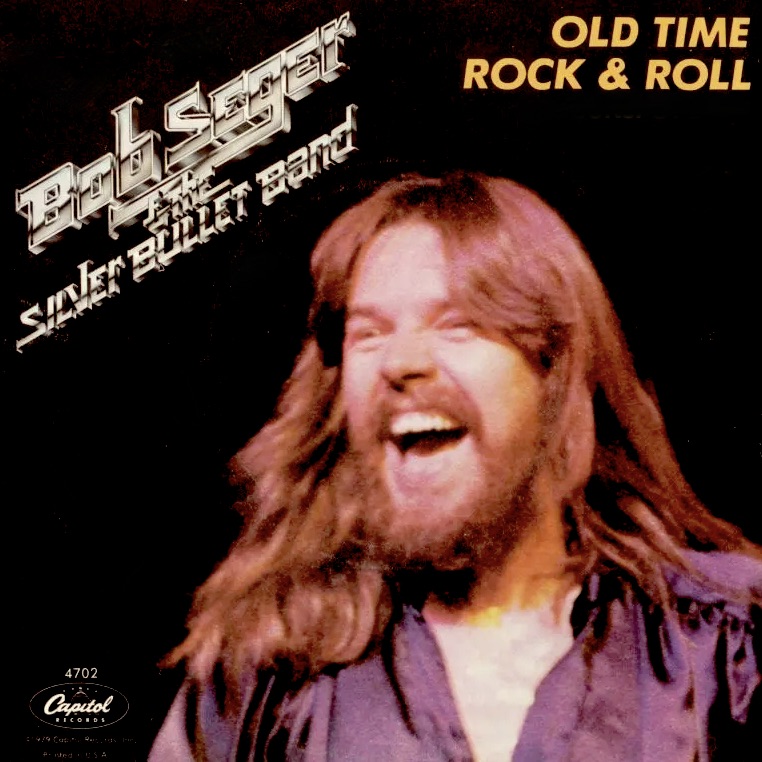 Bob Seger &amp; The Silver Bullet Band — Old Time Rock and Roll cover artwork