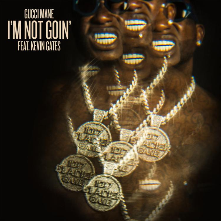 Gucci Mane featuring Kevin Gates — I&#039;m Not Goin&#039; cover artwork