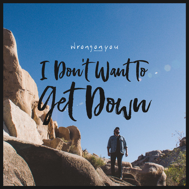 Wrongonyou — I Don&#039;t Want To Get Down cover artwork