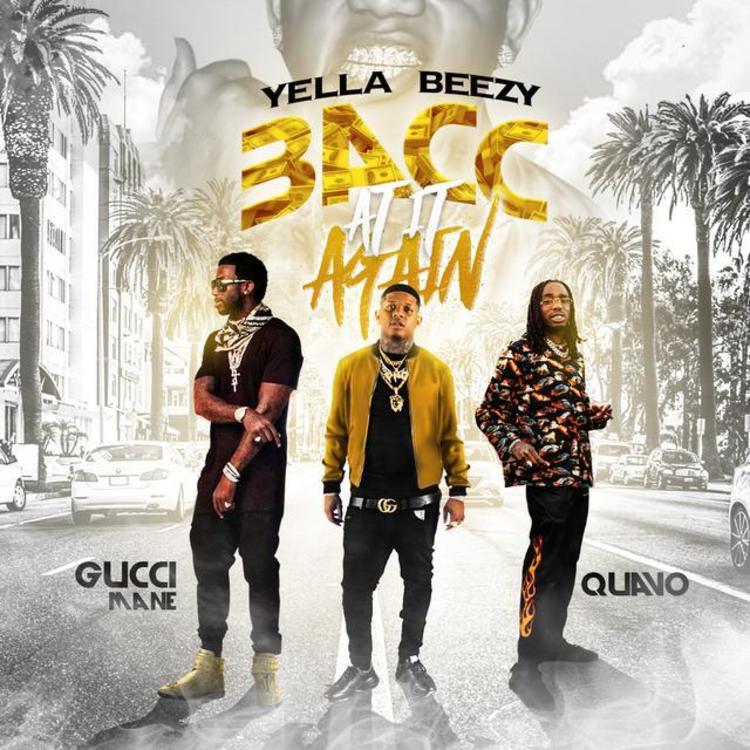 Yella Beezy featuring Quavo & Gucci Mane — Bacc At It Again cover artwork