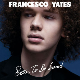 Francesco Yates — Better To Be Loved cover artwork